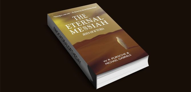 $3.99 The Eternal Messiah: Jesus of K'Turia by W. R. Pursche and Michael Gabriele