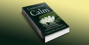 Conscious Calm: Keys to Freedom from Stress and Worry by Laura Maciuika