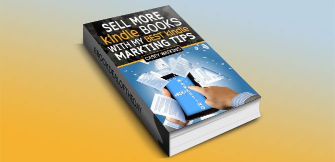 Sell More Kindle Books: With My Best Kindle Marketing Tips by Casey Watkins