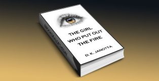 The Girl Who Put Out The Fire by D. K. Janotta