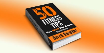 50 Fitness Tips You Wish You Knew... by Derek Doepker