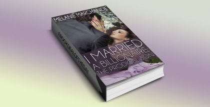 I Married a Billionaire: The Prodigal Son by Melanie Marchande