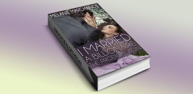 I Married a Billionaire: The Prodigal Son by Melanie Marchande