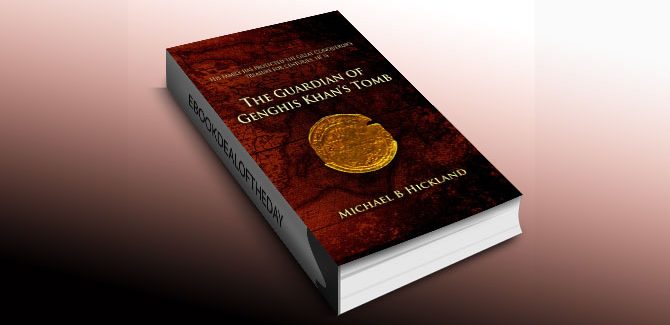 The Guardian of Genghis Khan's Tomb by Michael B. Hickland