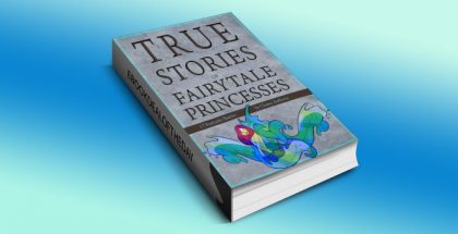 True Stories of Fairytale Princesses by Various Authors