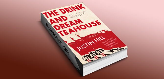 a literary fiction kindle book The Drink and Dream Teahouse by Justin Hill