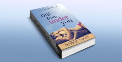 Out from Under You by Sophie Swift