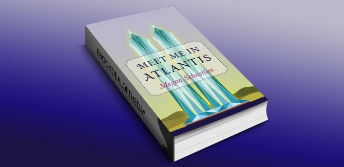a metaphysical, paranormal fantasy ebook Meet Me In Atlantis (A Visionary Fiction Novel) by Megan Sebastian