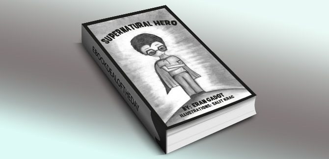 a children's fiction ebook Supernatural Hero by Eran Gadot