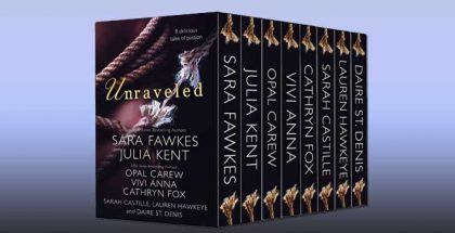 omance ebook boxed set "Unraveled- 8 Delicious Tales of Passion" by Sara Fawkes, Julia Kent, Opal Carew, Vivi Anna, Cathryn Fox, Sarah Castille, Lauren Hawkeye, Daire St.
