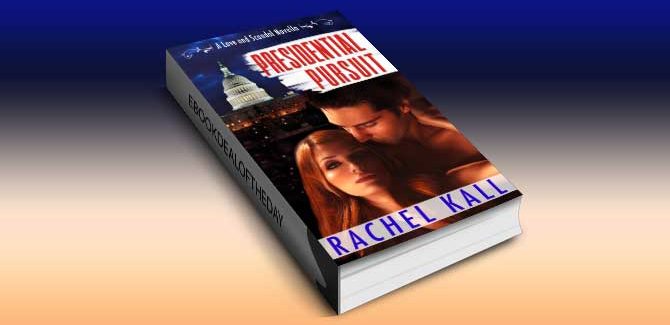 a romantic suspense kindle book Presidential Pursuit (A Love and Scandal Novella) by Rachel Kall