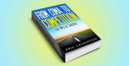 religion & spirituality ebook "THE 4 'M'S OF SUCCESS: From Coma To Competition" by Eric Laughton