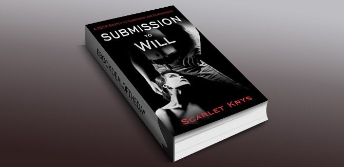 bdsm erotica ebook Submission to Will: A BDSM Erotica on Submission and Surrender by Scarlet Krys