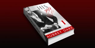 dark romantic suspense ebook "His Gift A Dark Billionaire Romance Part 1" by Aubrey Dark