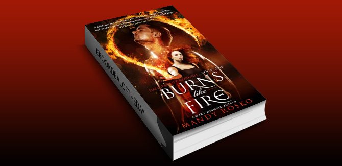 paranormal romance thriller ebook Burns Like Fire (Dangerous Creatures Book 1) by Mandy Rosko