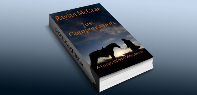 western fiction ebook Just Compensation: A Lucas Wade Western by Raylan McCrae