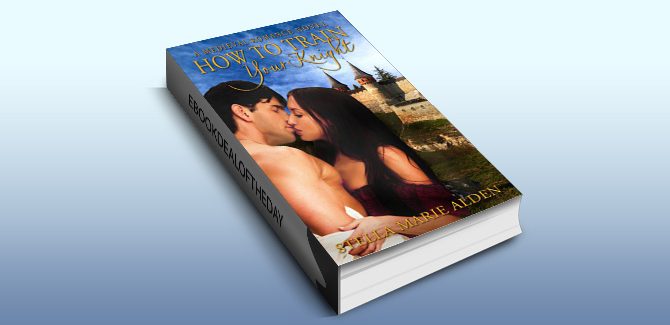 historical medieval romance ebook How to Train Your Knight by Stella Marie Alden