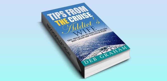 nonfiction cruise travel guide book Tips From The Cruise Addict's Wife by Deb Graham