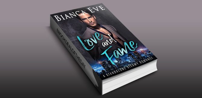 newadult contepmorary romance Love and Fame: A Standalone Steamy Romance by Bianca Eve