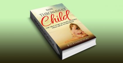 true story ebook "Dani: Throwaway Child: The True Story of Dani's Journey from Abuse to Freedom" by B D Ethington