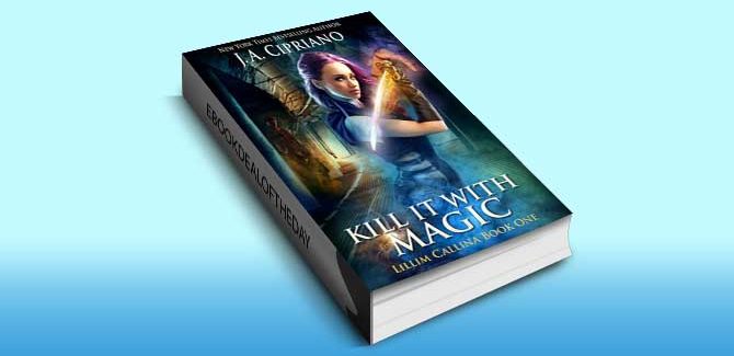 ya fantasy ebook Kill It With Magic: An Urban Fantasy Novel (The Lillim Callina Chronicles Book 1) by J.A. Cipriano