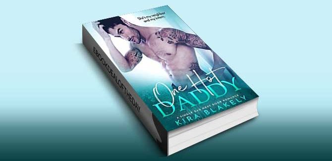 contemporary romance ebook One Hot Daddy: A Single Dad Next Door Romance by Kira Blakely