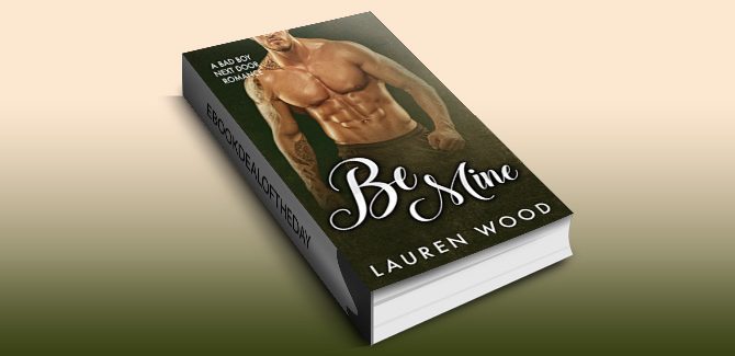 contemporary romance ebook Be Mine: A Bad Boy Next Door Romance by Lauren Wood