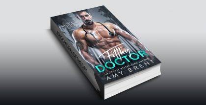 steamy contemporary romance ebook "Filthy Doctor: A Bad Boy Medical Romance" by Amy Brent