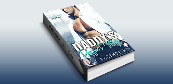 contemporary romance ebook Daddy's Perfect Wife: A Billionaire Romance by S.F. Bartholin