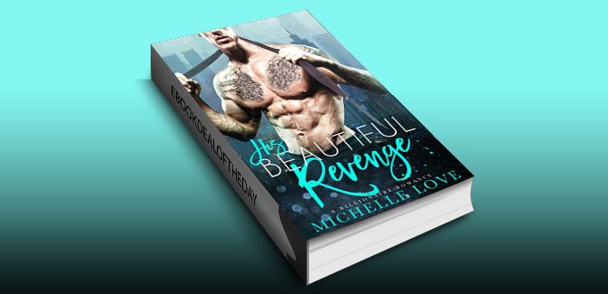 contemporary romance ebook His Beautiful Revenge: A Bad Boy Billionaire Romance by Michelle Love