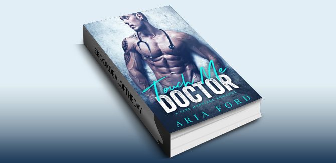 Touch Me Doctor: A Fake Marriage Romance by Aria Ford