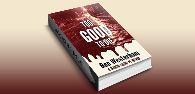 mystery fiction ebook Too Good to Die: A David Good Private Investigator novel by Ben Westerham