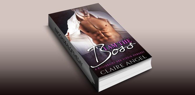 contemporary romance ebook I Am The Boss: A Billionaire and Virgin Romance by Claire Angel