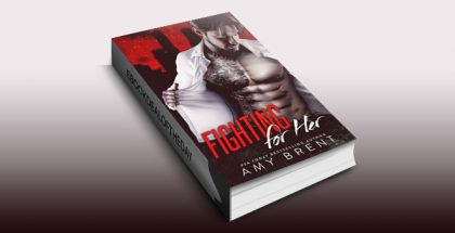 contemporary romance ebook "Fighting for Her" by Amy Brent