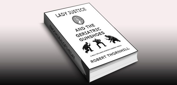 humor mystery ebook Lady Justice and the Geriatric Gumshoes by Robert Thornhill