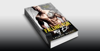 Falling For My Ex: A Second Chance Romance by Lauren Wood
