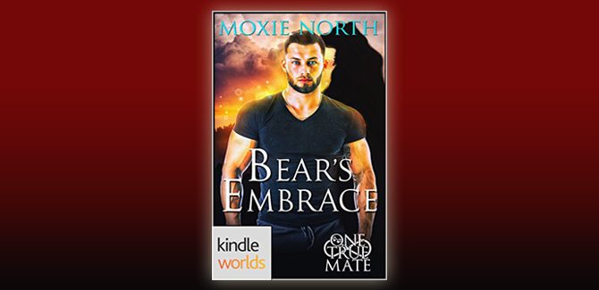 One True Mate: Bear's Embrace (Kindle Worlds Novella) by Moxie North