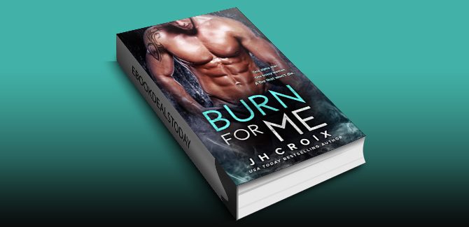 Burn For Me (Into The Fire Book 1) by J.H. Croix