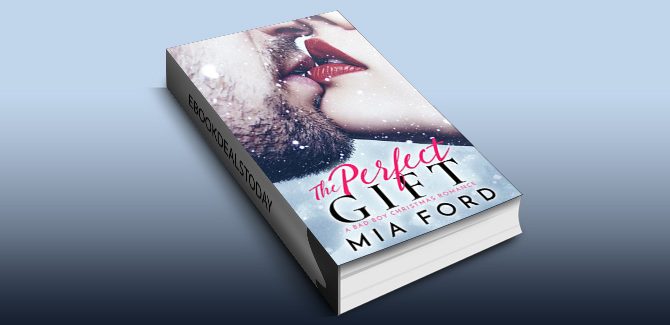The Perfect Gift: A Bad Boy Christmas Romance by Mia Ford