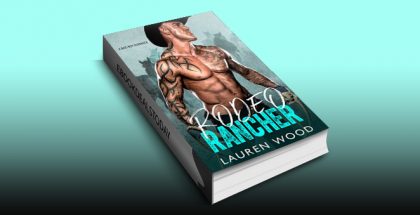 Rodeo Rancher: A Bad Boy Romance by Lauren Wood