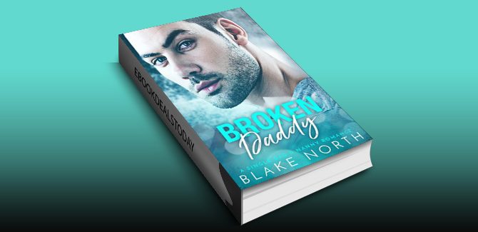 Broken Daddy: A Single Dad & Nanny Romance by Blake North