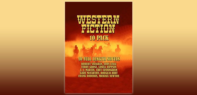 Western Fiction 10 Pack: 10 Full Length Classic Westerns by Multiple Authors