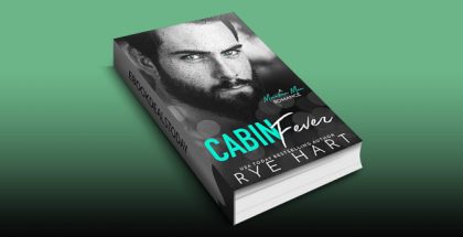 Cabin Fever: A Mountain Man Romance by Rye Hart