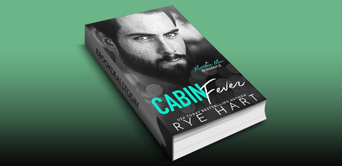 Cabin Fever: A Mountain Man Romance by Rye Hart