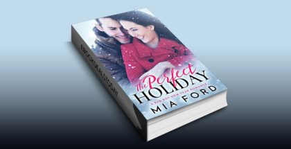 The Perfect Holiday: A Bad Boy New Year Romance by Mia Ford