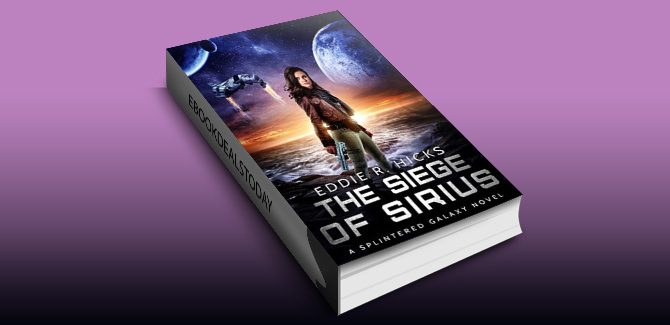 The Siege of Sirius: A Splintered Galaxy Space Fantasy Novel by Eddie R. Hicks