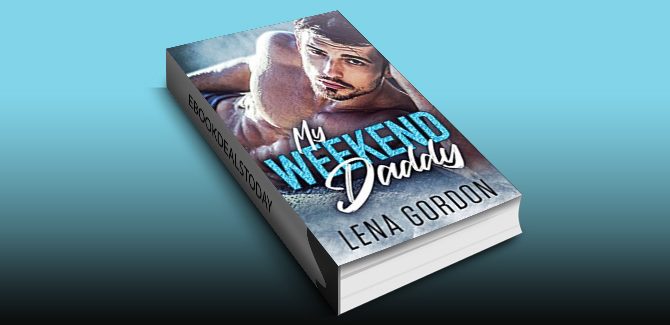 My Weekend Daddy: A Billionaire Daddy Romance (My Daddy Series Book 1) by Lena Gordon