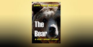 The Bear: A Very Short Story by Gary Paul Bryant
