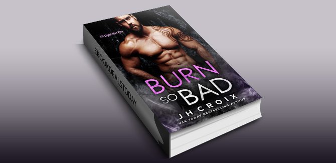 Burn So Bad (Into The Fire Book 3) by J.H. Croix