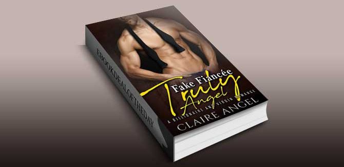 Fake FiancÃ©e Truly Angel: A Billionaire and Virgin Romance by Claire Angel
